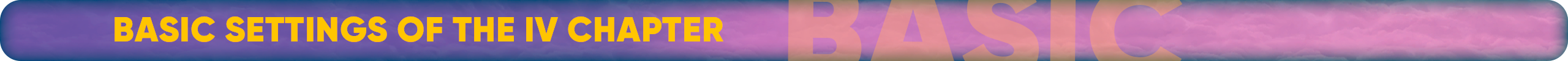 Basic settings of the IV chapter.png