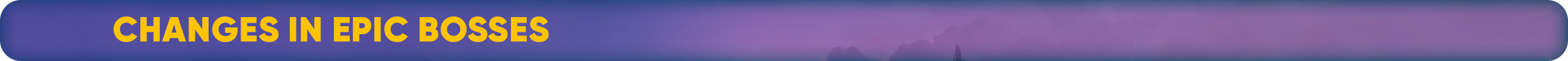 Changes in Epic Bosses.png