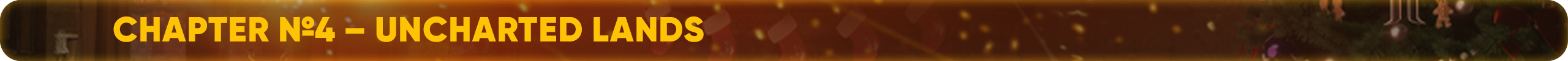 CHAPTER №4 – UNCHARTED LANDS.png