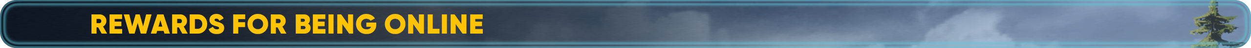 REWARDS FOR BEING ONLINE.png