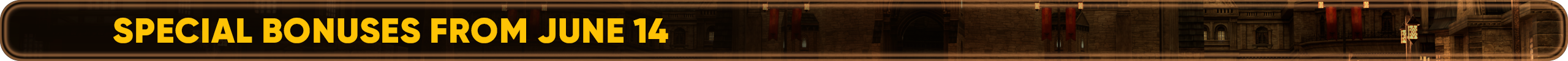 sPECIAL BONUSES FROM JUNE 14.png