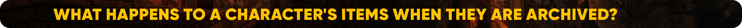 What happens to a character's items when they are archived.png